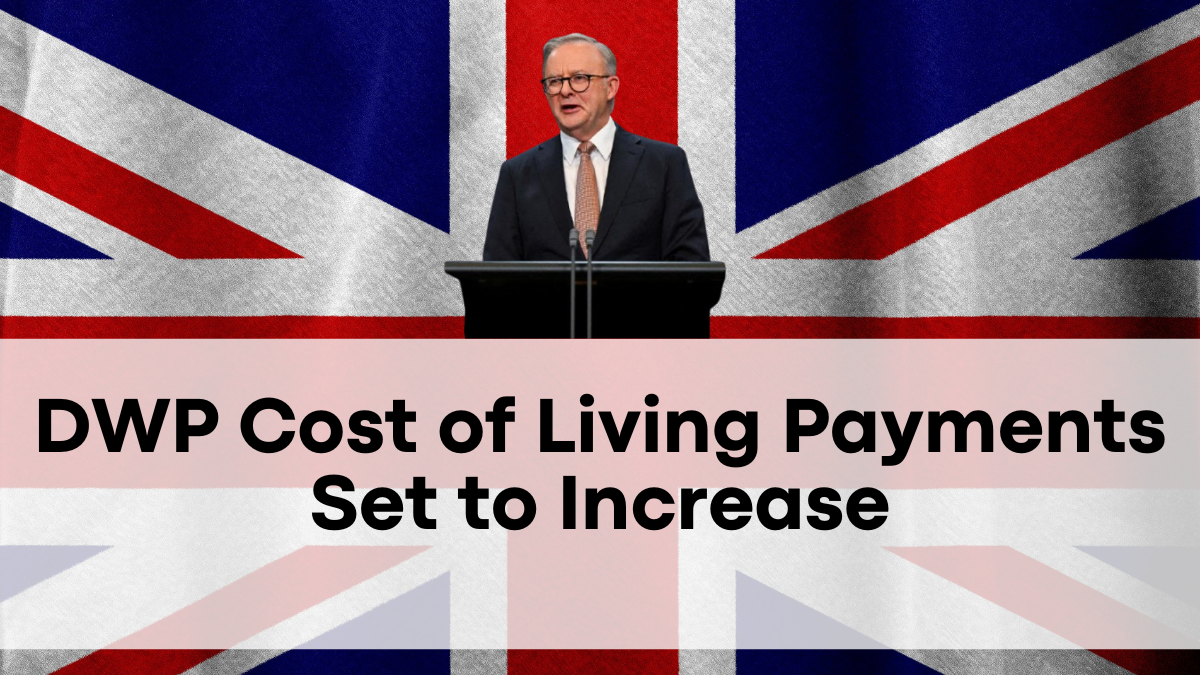DWP Cost of Living Payments Set to Increase—New Eligibility Rules Revealed!